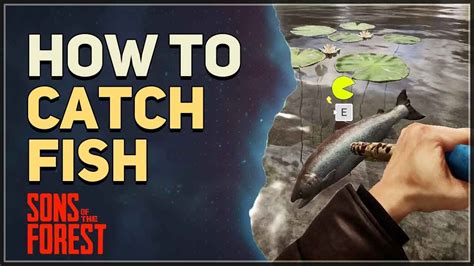 sons of the forest fischreuse|How to Catch Fish Sons Of The Forest